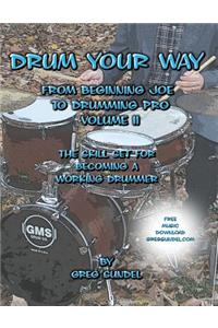 Drum Your Way from Beginning Joe to Drumming Pro Volume II