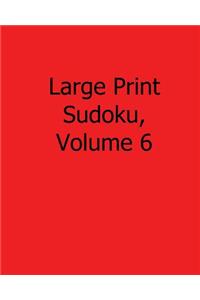 Large Print Sudoku, Volume 6