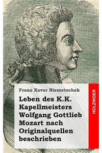Leben des K.K. Kapellmeisters Wolfgang Gottlieb Mozart nach Originalquellen besc