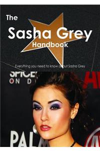 The Sasha Grey Handbook - Everything You Need to Know about Sasha Grey