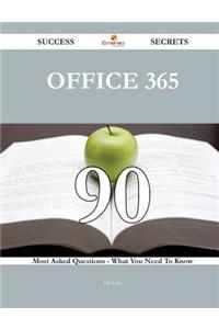 Office 365 90 Success Secrets - 90 Most Asked Questions On Office 365 - What You Need To Know