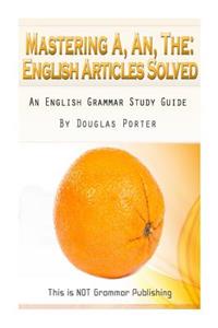 Mastering A, An, The - English Articles Solved