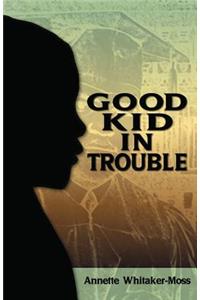 Good Kid in Trouble