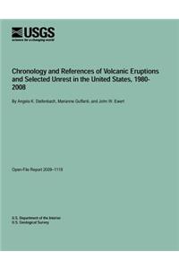 Chronology and References of Volcanic Eruptions and Selected Unrest in the United States, 1980- 2008