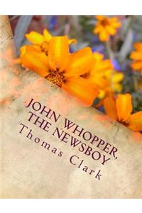 John Whopper, The Newsboy