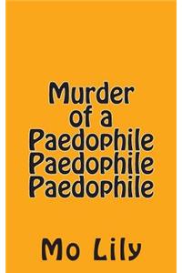 Murder of a Paedophile Paedophile Paedophile