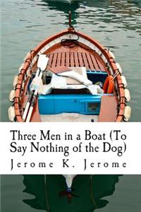 Three Men in a Boat (to Say Nothing of the Dog)