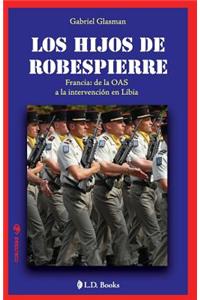 hijos de Robespierre: Francia: de la OAS a la intervencion en Libia