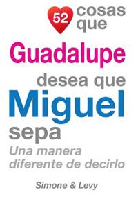52 Cosas Que Guadalupe Desea Que Miguel Sepa