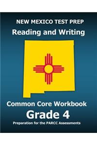 New Mexico Test Prep Reading and Writing Common Core Workbook Grade 4: Preparation for the Parcc Assessments