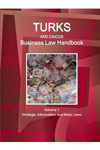 Turks and Caicos Business Law Handbook Volume 1 Strategic Information and Basic Laws