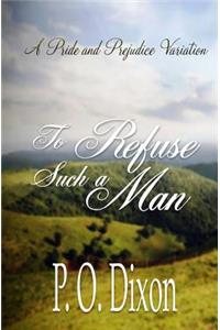 To Refuse Such a Man