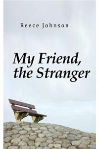 My Friend, the Stranger