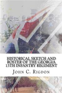 Historical Sketch and Roster Of The Georgia 13th Infantry Regiment