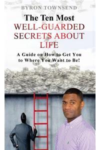 The Ten Most Well-Guarded Secrets about Life