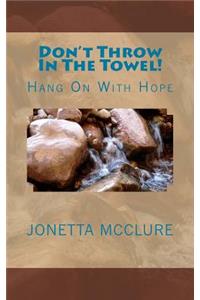 Don't Throw In The Towel!
