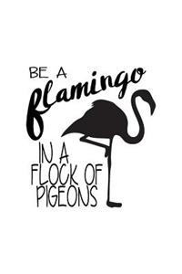 Be a flamingo in a flock of pigeons, Notebook, Small Journal Series, 150P, 5