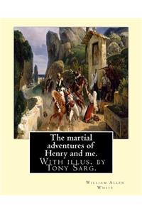 martial adventures of Henry and me. With illus. by Tony Sarg.