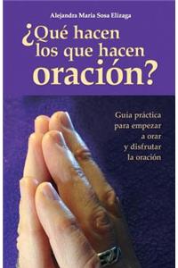 ¿Qué hacen los que hacen oración?