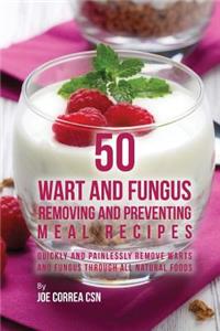 50 Wart and Fungus Removing and Preventing Meal Recipes