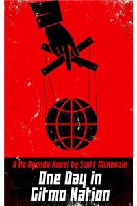 One Day in Gitmo Nation (A No Agenda Novel)