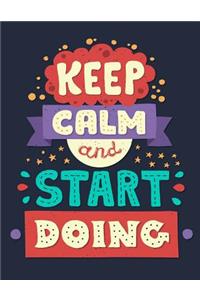 Keep clam and Start doing (Inspirational Journal, Diary, Notebook)