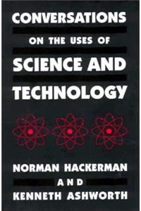 Conversations on the Uses of Science and Technology