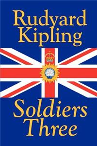 Soldiers Three by Rudyard Kipling, Fiction, Classics, Short Stories