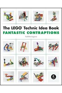 The Lego Technic Idea Book: Fantastic Contraptions