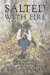 Salted with Fire by George Macdonald, Fiction, Classics, Action & Adventure