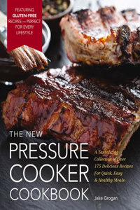 The New Pressure Cooker Cookbook