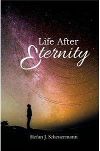 Life After Eternity
