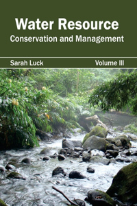 Water Resource: Conservation and Management (Volume III)