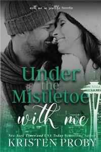 Under The Mistletoe With Me