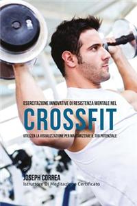 Esercitazione Innovative Di Resistenza Mentale Nel Crossfit