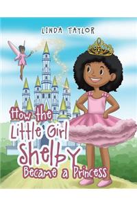 How the Little Girl Shelby Became a Princess