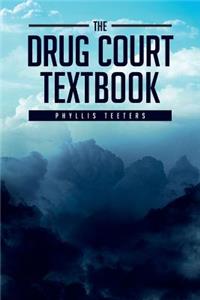 The Drug Court Textbook