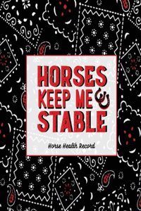 Horses Keep Me Stable, Horse Health Record