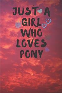 Just A Girl Who Loves PONY