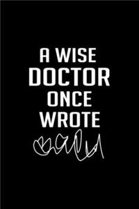 A Wise Doctor Once Wrote