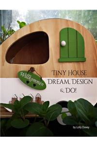Tiny House - Dream, Design, & Do!