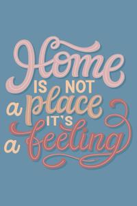 Home is not a place it's a feeling - Notebook