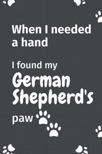 When I needed a hand, I found my German Shepherd's paw