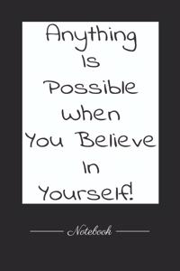 Anything Is Possible When You Believe In Yourself!