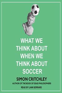 What We Think about When We Think about Soccer