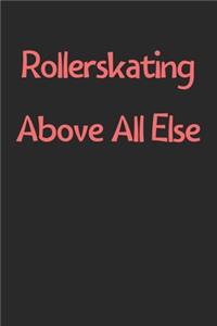 Rollerskating Above All Else