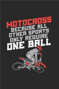Motocross Because All Other Sports Only Require One Ball