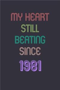 My Heart is Still Beating 1981 Notebook Birthday Gift