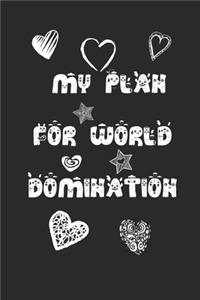 My Plan for World Domination Lined Notebook