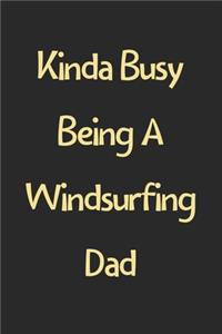 Kinda Busy Being A Windsurfing Dad